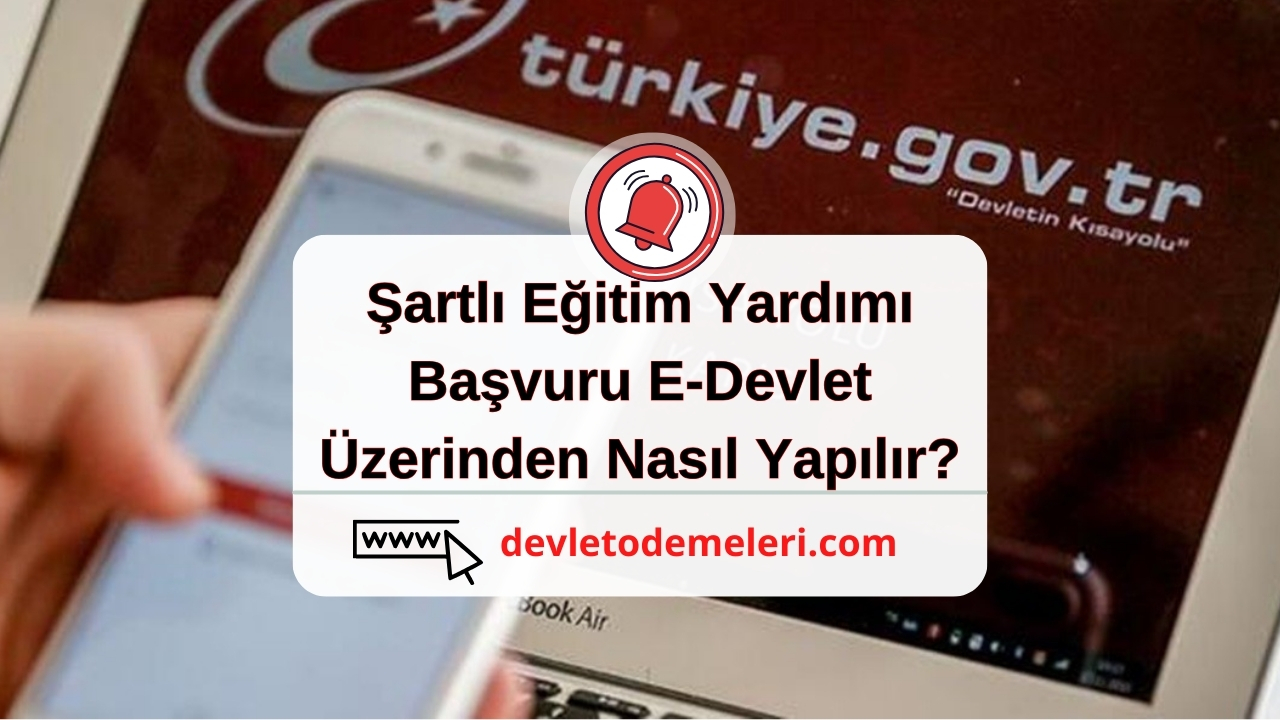 Şartlı Eğitim Yardımı Başvuru E-Devlet Üzerinden Nasıl Yapılır?