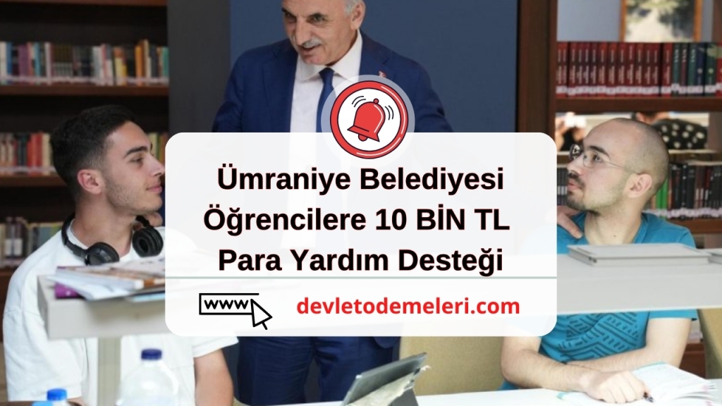 Ümraniye Belediyesi Öğrencilere 10 BİN TL Para Yardım Desteği