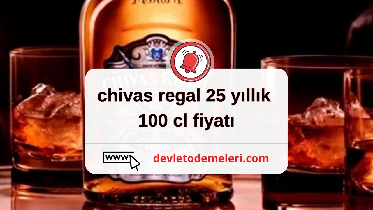 chivas regal 25 yıllık 100 cl fiyatı