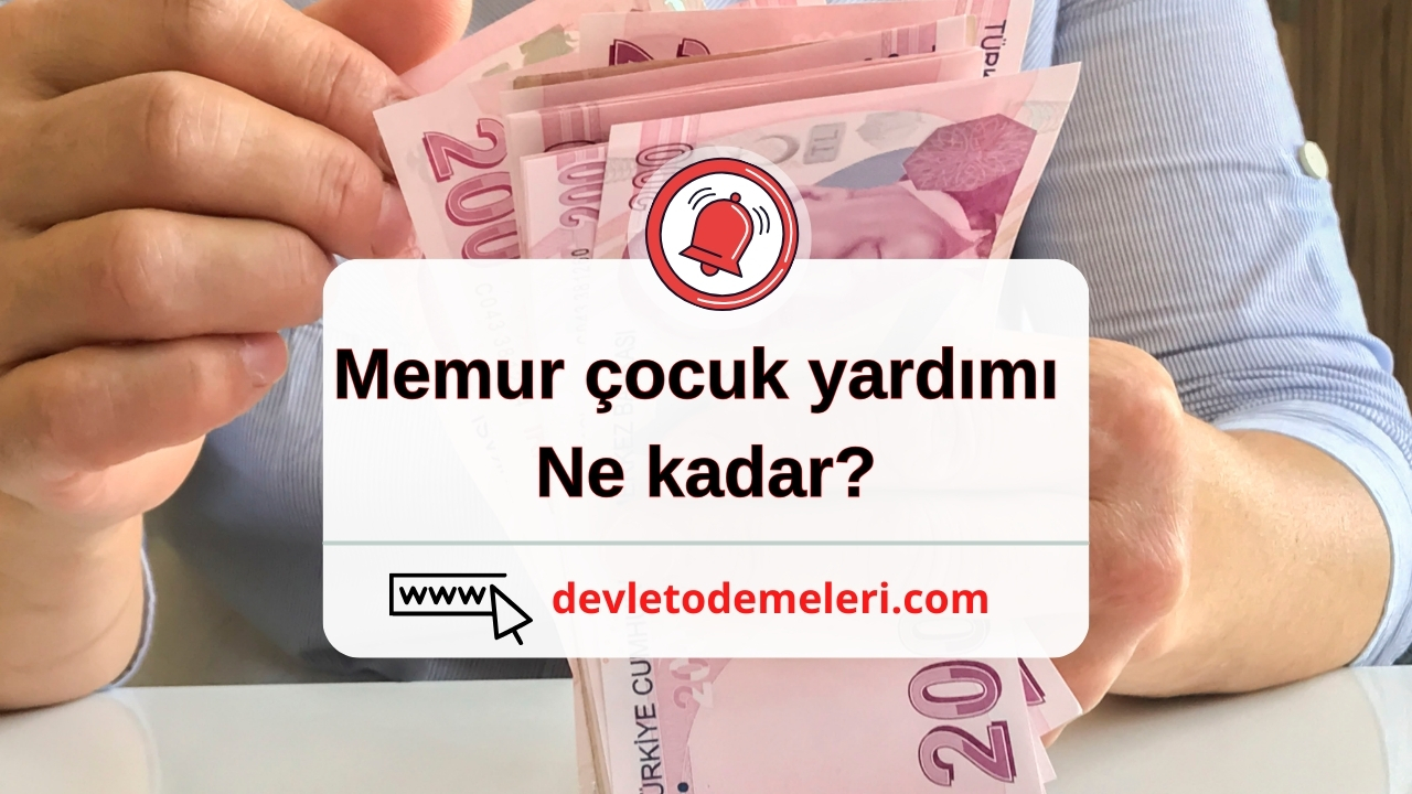 memur çocuk yardımı ne kadar?