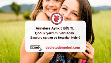 Annelere Aylık 5 BİN TL Çocuk yardımı verilecek. Başvuru şartları ve Detayları Neler?