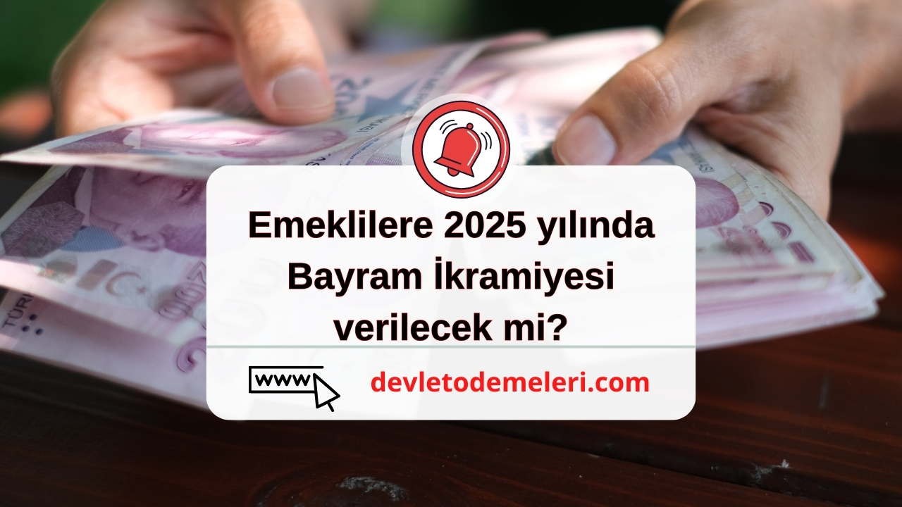 Emeklilere 2025 yılında Bayram İkramiyesi verilecek mi?