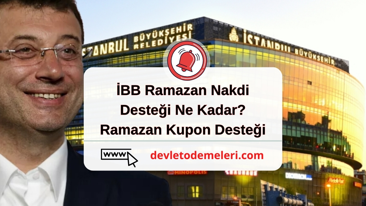 İBB Ramazan Nakdi Desteği Ne Kadar? Ramazan Kupon Desteği