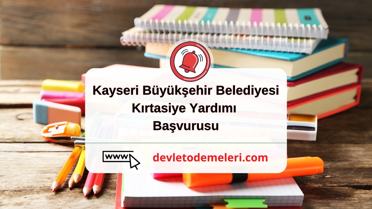 Kayseri Büyükşehir Belediyesi Kırtasiye Yardımı Başvurusu nasıl yapılır? Başvuru formu