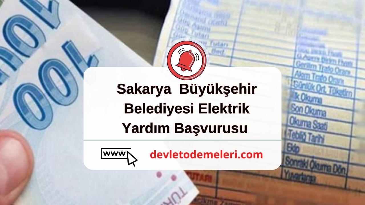 Sakarya  Büyükşehir Belediyesi Elektrik Yardım Başvurusu 