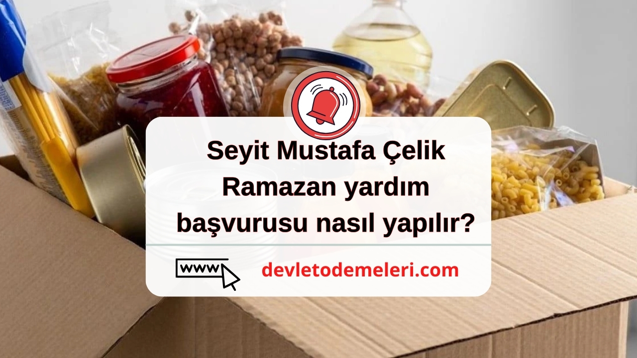 Seyit Mustafa Çelik Ramazan yardım başvurusu