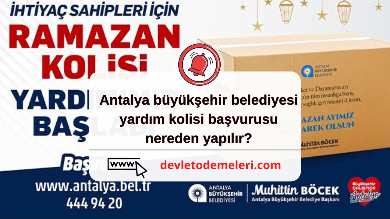 antalya büyükşehir belediyesi yardım kolisi başvurusu nereden yapılır?