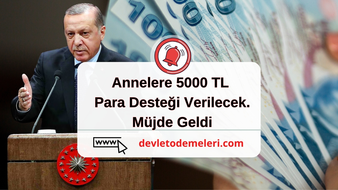 Annelere 5000 TL Para Desteği Verilecek. Müjde Geldi