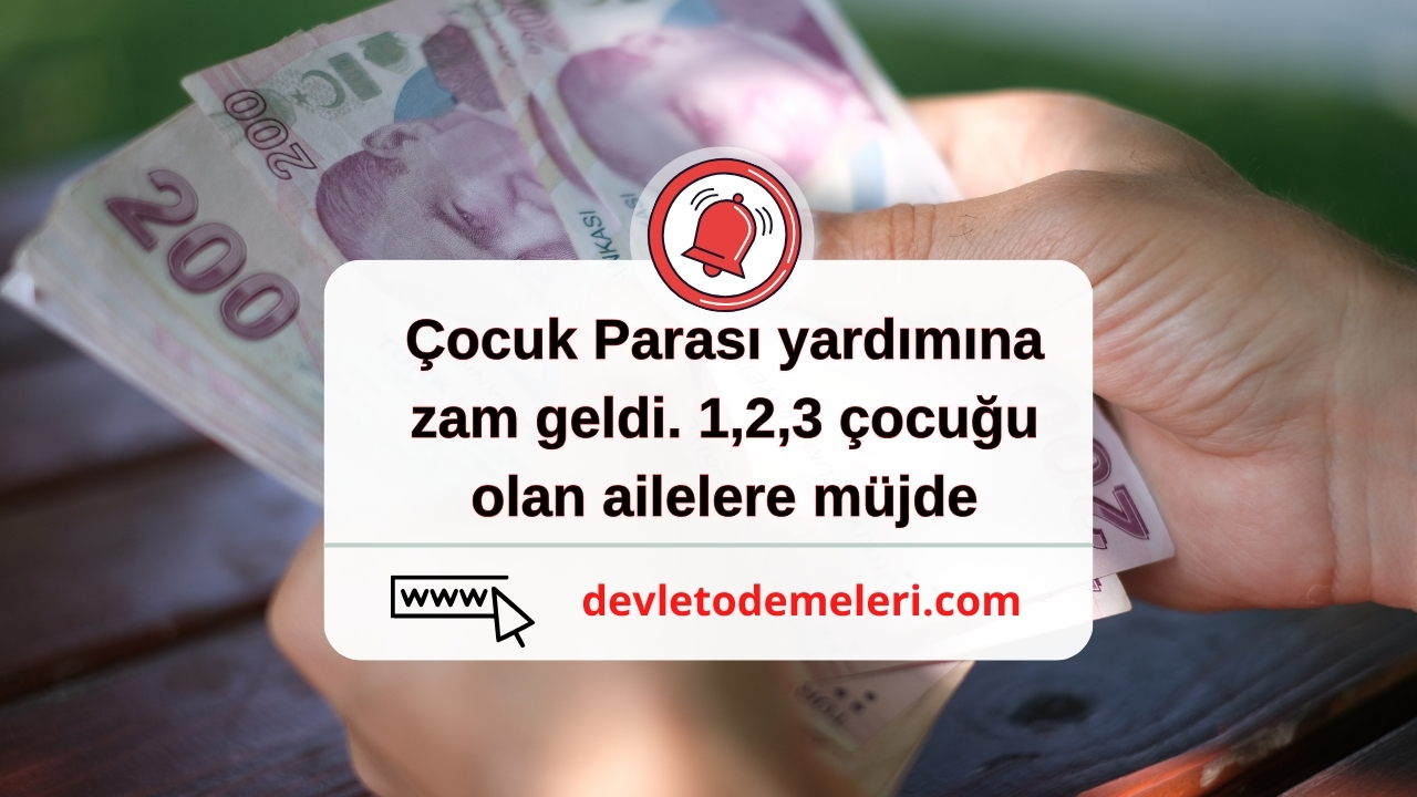 Çocuk Parası yardımına zam geldi. 1,2,3 çocuğu olan ailelere müjde