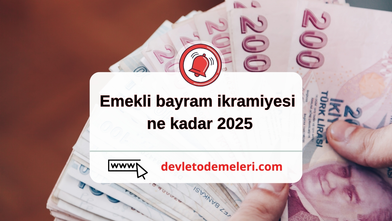 Emekli bayram ikramiyesi ne kadar 2025