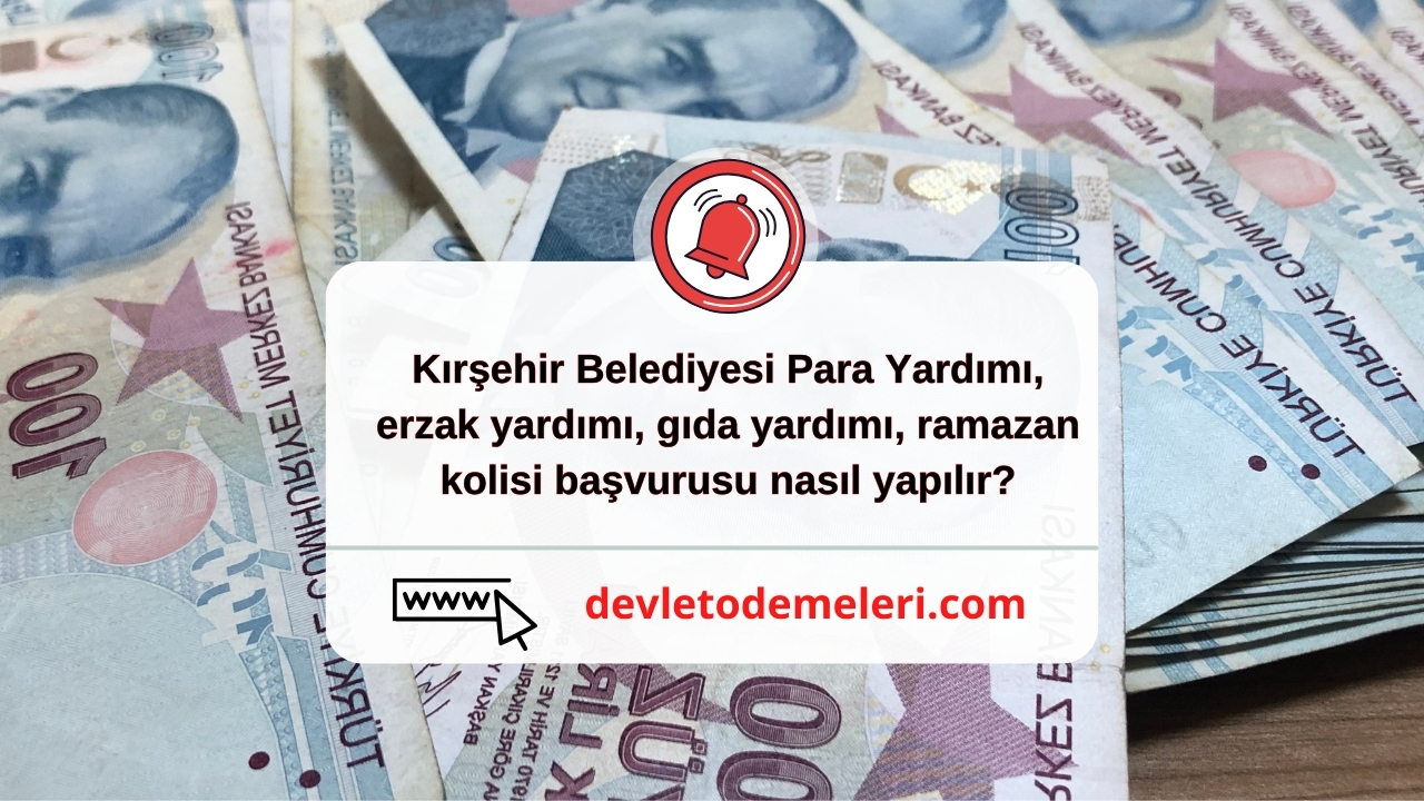 Kırşehir Belediyesi Para Yardımı, erzak yardımı, gıda yardımı, ramazan kolisi başvurusu nasıl yapılır?