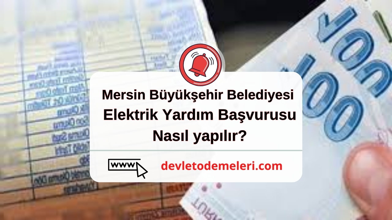 Mersin Büyükşehir Belediyesi Elektrik Yardım Başvurusu nasıl yapılır?