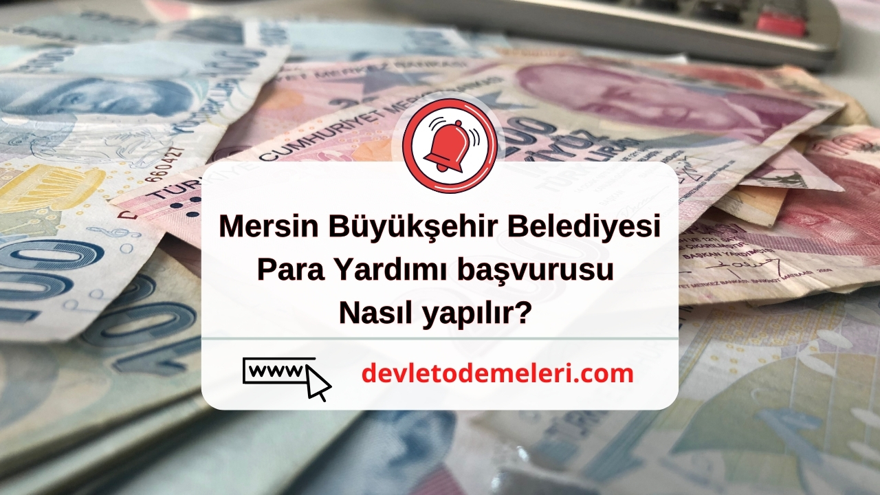 Mersin Büyükşehir Belediyesi Para Yardımı başvurusu nasıl yapılır?