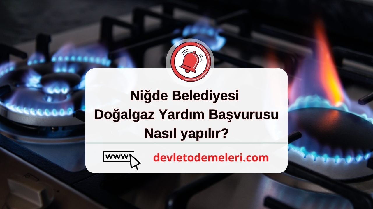 Niğde Belediyesi Doğalgaz Yardım Başvurusu nasıl yapılır?