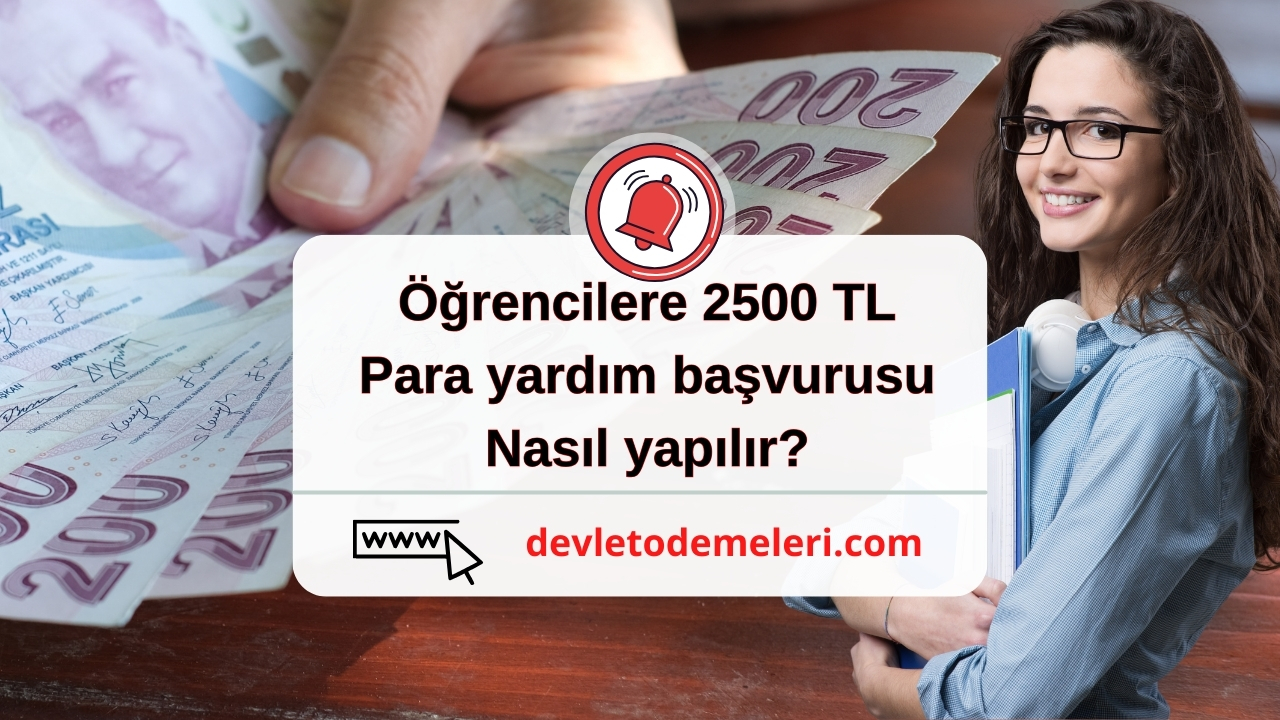 Öğrencilere 2500 TL Para yardım başvurusu nasıl yapılır? Başvuru Formu