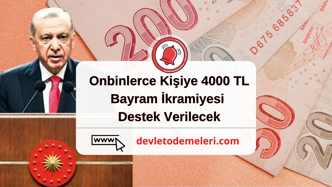 Onbinlerce Kişiye 4000 TL Bayram İkramiyesi Destek Verilecek