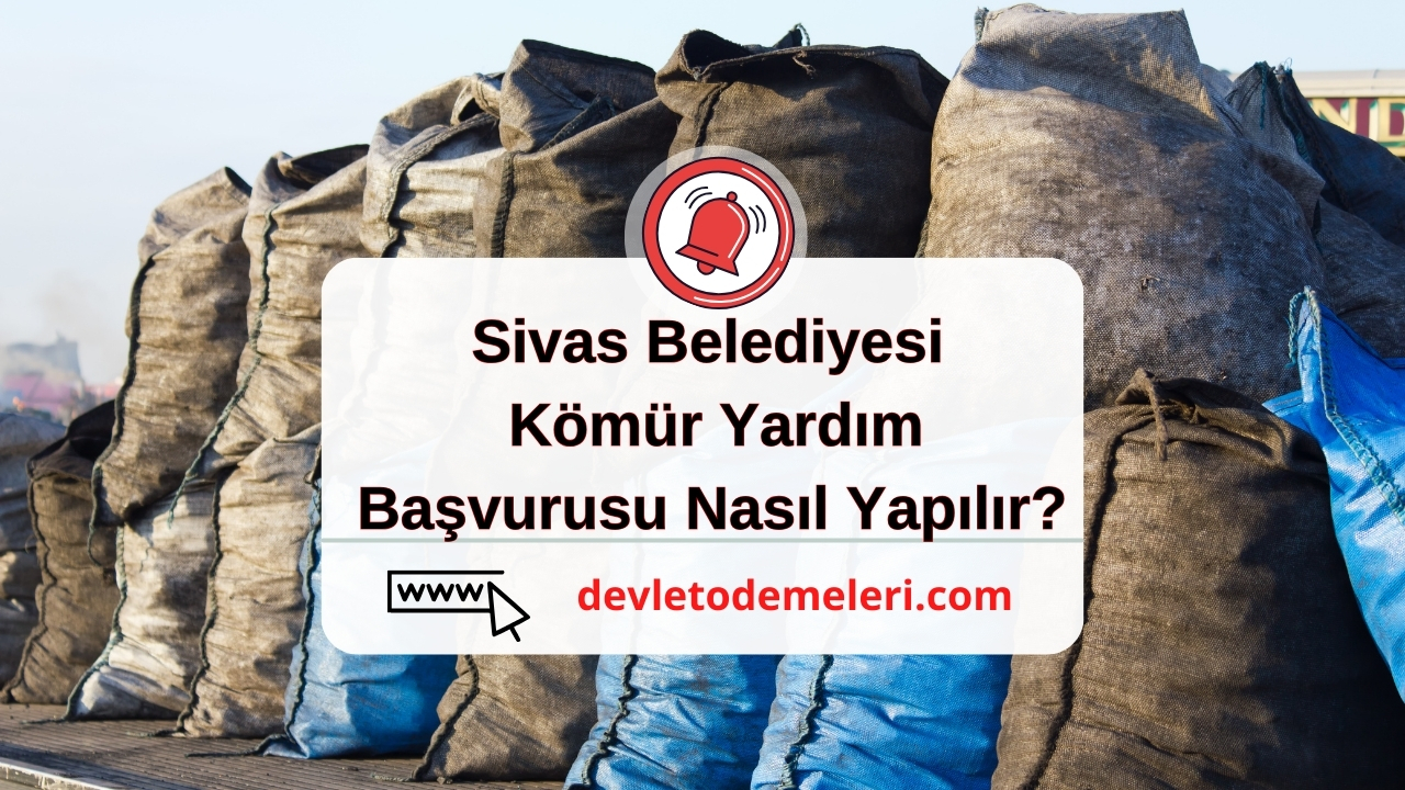 Sivas Belediyesi Kömür Yardım Başvurusu Nasıl Yapılır?