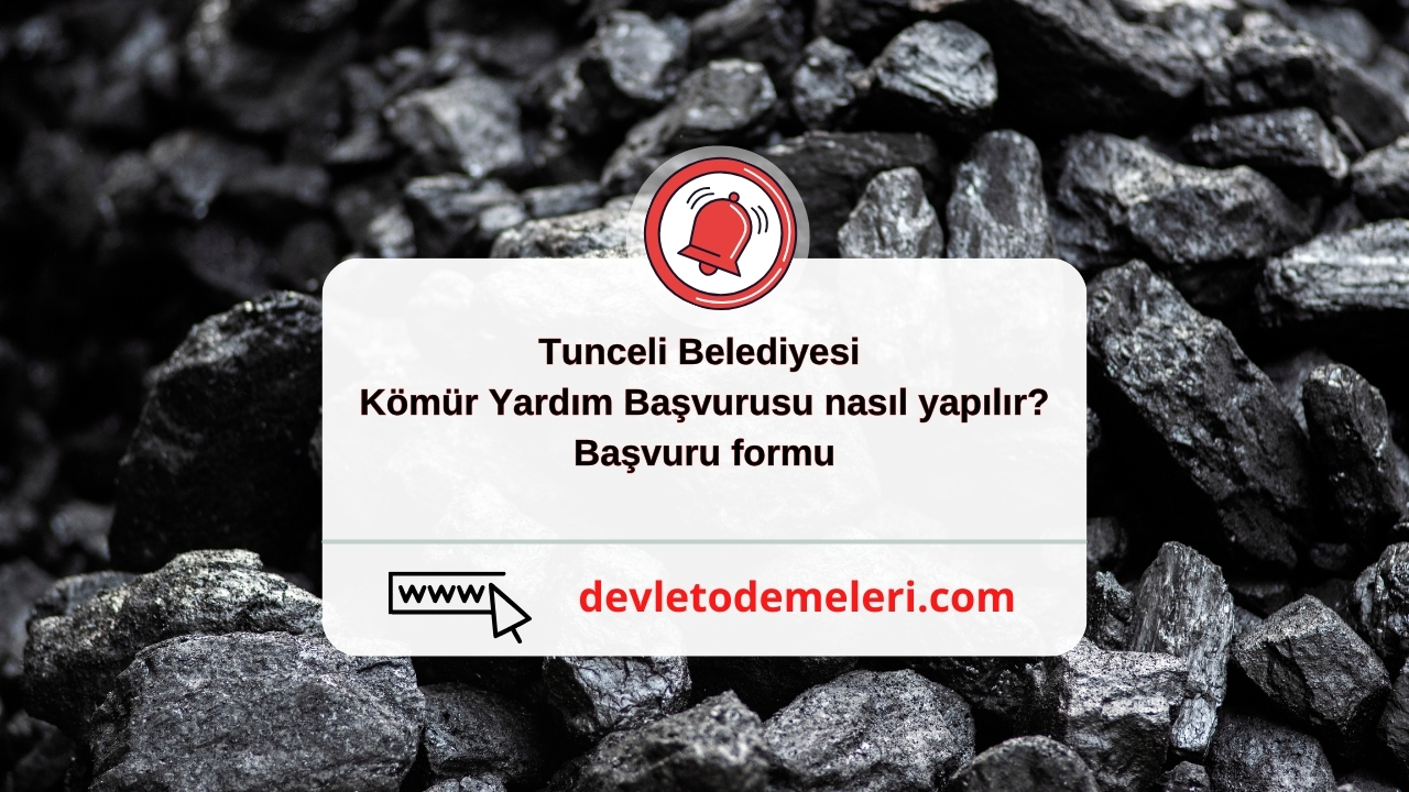 Tunceli Belediyesi Kömür Yardım Başvurusu nasıl yapılır? Başvuru formu