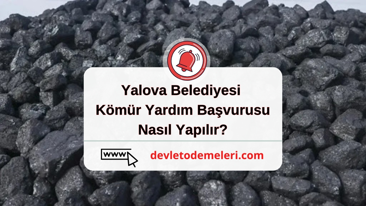 Yalova Belediyesi Kömür Yardım Başvurusu Nasıl Yapılır?